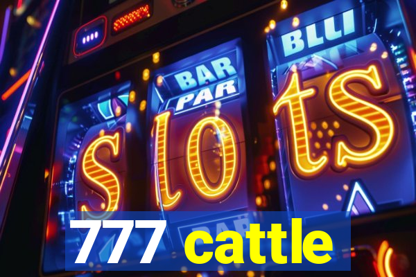 777 cattle